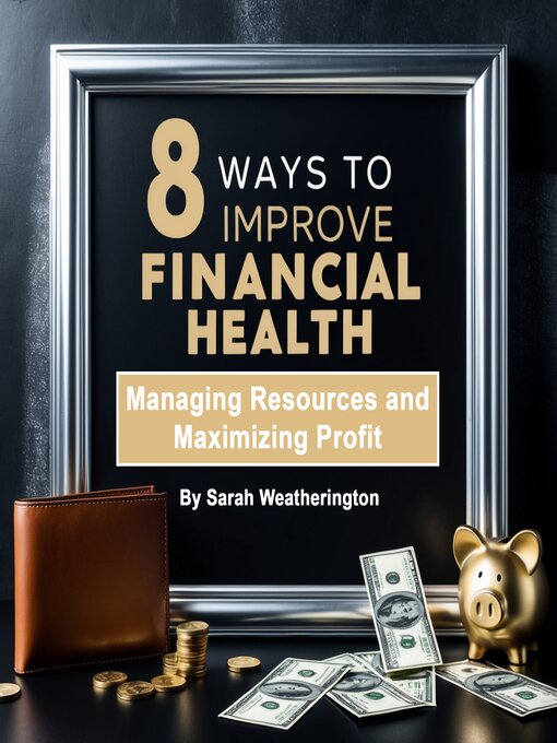 Title details for 8 Ways to Improve Financial Health by Sarah Weatherington - Wait list